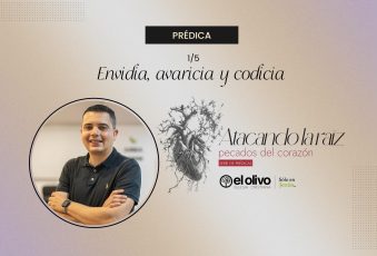 Atacando la raíz: pecados del corazón – Envidia, Avaricia y Codicia