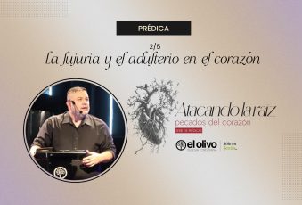 Atacando la raíz: pecados del corazón – La Lujuria y el Adulterio