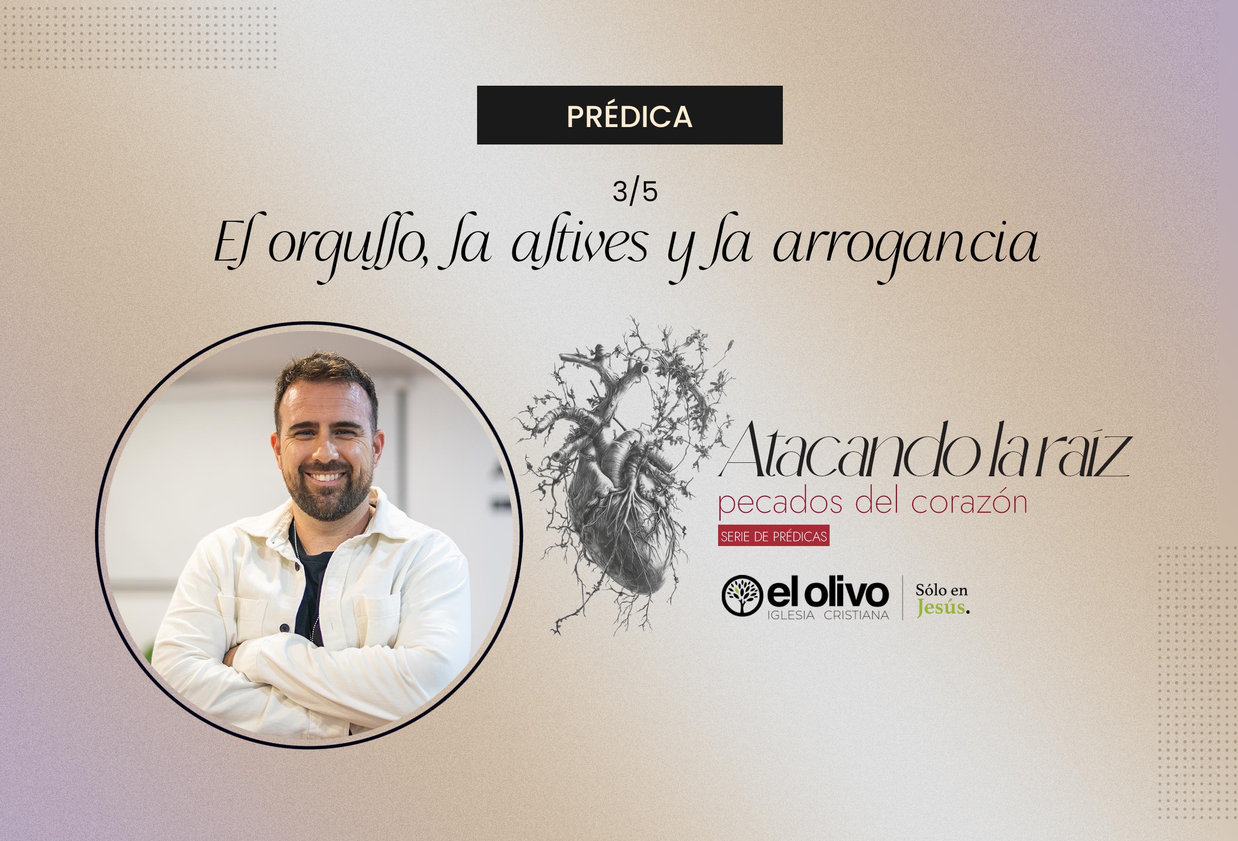 Atacando la raíz: pecados del corazón - El Orgullo, la Altives y la Arrogancia