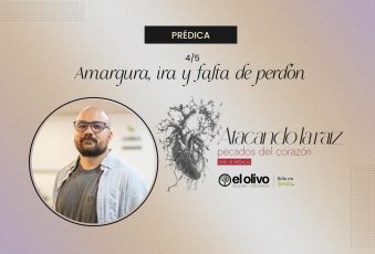 Atacando la raíz: pecados del corazón – Amargura, ira y falta de perdón