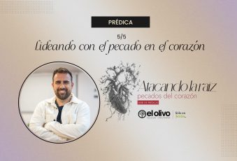 Atacando la raíz: pecados del corazón – Lidiando con el pecado en el corazón