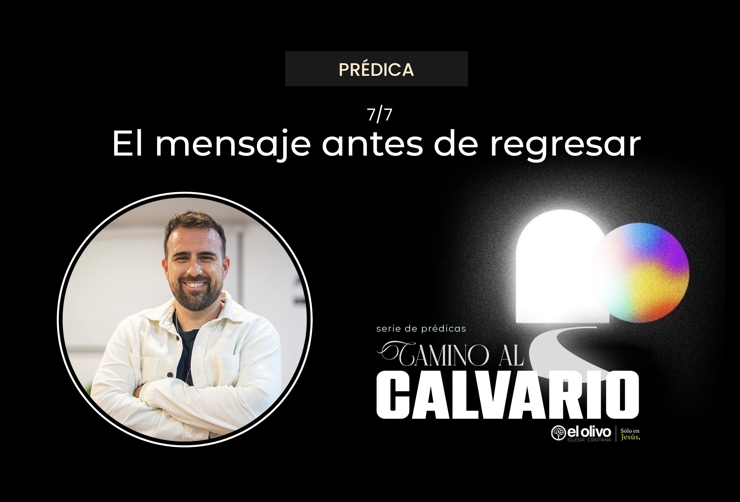 Camino al Calvario - El Mensaje antes de Regresar
