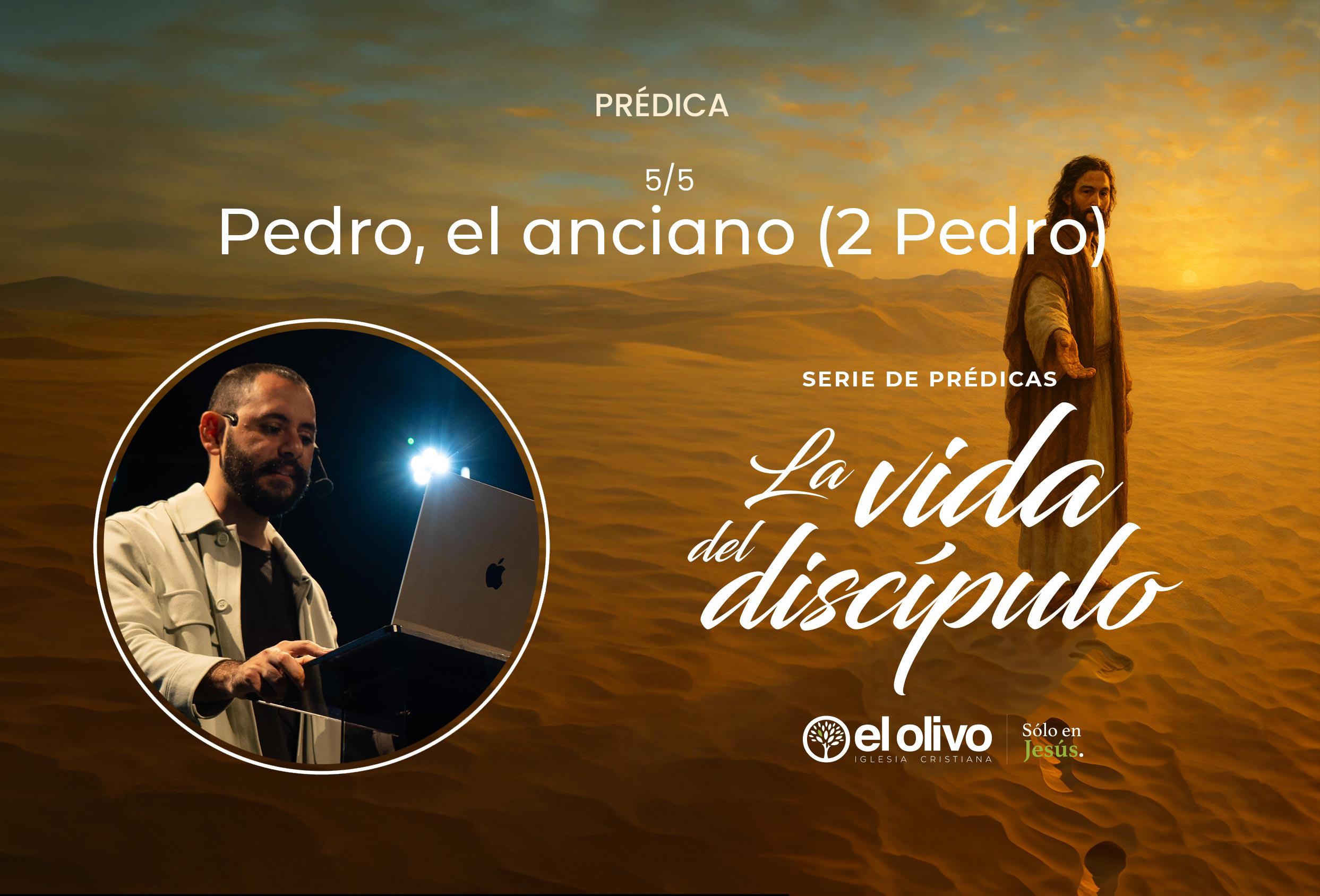 La Vida del Discípulo - Pedro el Anciano. (2 Pedro)