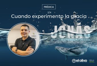 Jonás, el amor de Dios para los perdidos – Cuando experimento la gracia