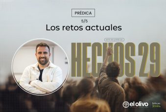 Hechos 29 – Los Retos actuales