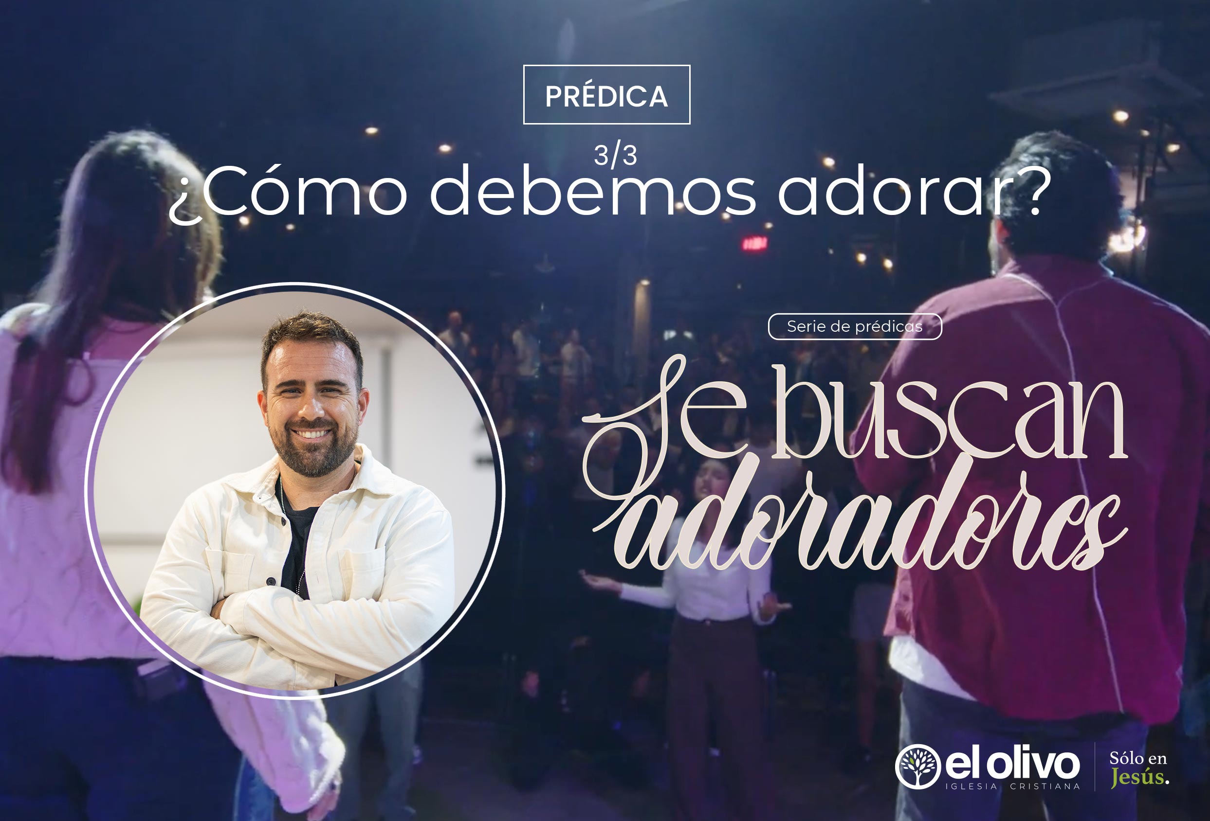 Se Buscan Adoradores - ¿Cómo debemos adorar?
